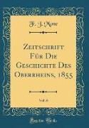 Zeitschrift Für Die Geschichte Des Oberrheins, 1855, Vol. 6 (Classic Reprint)