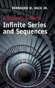 A Student's Guide to Infinite Series and Sequences