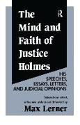 The Mind and Faith of Justice Holmes