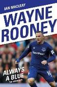 Wayne Rooney: Always a Blue - The Biography