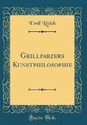 Grillparzers Kunstphilosophie (Classic Reprint)