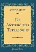 De Antiphontis Tetralogiis (Classic Reprint)