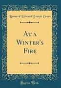 At a Winter's Fire (Classic Reprint)