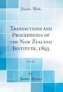 Transactions and Proceedings of the New Zealand Institute, 1893, Vol. 26 (Classic Reprint)