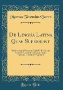 De Lingua Latina Quae Supersunt