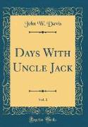 Days With Uncle Jack, Vol. 1 (Classic Reprint)