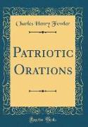 Patriotic Orations (Classic Reprint)