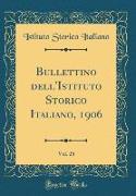 Bullettino dell'Istituto Storico Italiano, 1906, Vol. 28 (Classic Reprint)