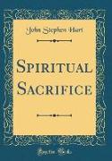 Spiritual Sacrifice (Classic Reprint)