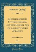 Morphologische Untersuchungen auf dem Gebiete der Indogermanischen Sprachen, Vol. 4 (Classic Reprint)