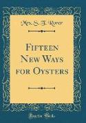 Fifteen New Ways for Oysters (Classic Reprint)