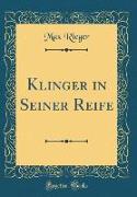 Klinger in Seiner Reife (Classic Reprint)