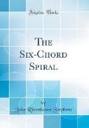 The Six-Chord Spiral (Classic Reprint)