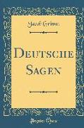 Deutsche Sagen (Classic Reprint)