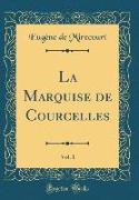 La Marquise de Courcelles, Vol. 1 (Classic Reprint)