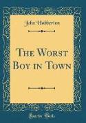 The Worst Boy in Town (Classic Reprint)