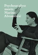 Psychoanalyst meets Marina Abramović