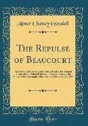 The Repulse of Beaucourt: An Episode of New England Verses Read at the Annual Dinner of the Colonial Society of Massachusetts at the House of th