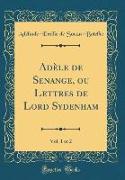 Adèle de Senange, ou Lettres de Lord Sydenham, Vol. 1 of 2 (Classic Reprint)
