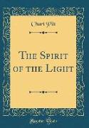 The Spirit of the Light (Classic Reprint)