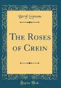 The Roses of Crein (Classic Reprint)