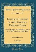 Lives and Letters of the Devereux, Earls of Essex, Vol. 1 of 2