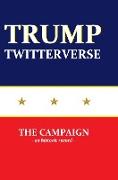 Trump Twitterverse - The Campaign - An Historic Record