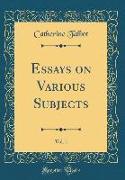 Essays on Various Subjects, Vol. 1 (Classic Reprint)