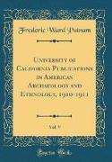 University of California Publications in American Archaeology and Ethnology, 1910-1911, Vol. 9 (Classic Reprint)