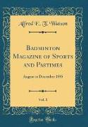 Badminton Magazine of Sports and Pastimes, Vol. 1