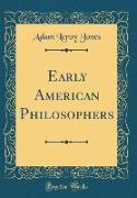 Early American Philosophers (Classic Reprint)