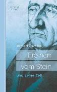 Freiherr vom Stein und seine Zeit: Biografie