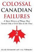 Colossal Canadian Failures 2