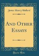 And Other Essays (Classic Reprint)