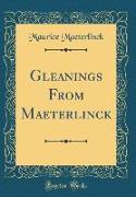 Gleanings From Maeterlinck (Classic Reprint)