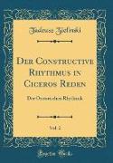 Der Constructive Rhythmus in Ciceros Reden, Vol. 2