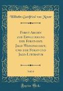 Forst-Archiv zur Erweiterung der Forst-und Jagd-Wissenschaft, und der Forst-und Jagd-Literatur, Vol. 6 (Classic Reprint)