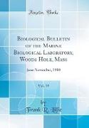 Biological Bulletin of the Marine Biological Laboratory, Woods Hole, Mass, Vol. 19