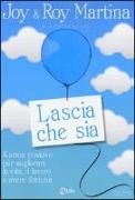 Lascia che sia. Karma positivo per migliorare la vita, il lavoro e avere fortuna