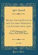 Archiv für das Studium der Neueren Sprachen und Literaturen, 1910, Vol. 125