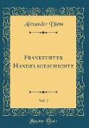 Frankfurter Handelsgeschichte, Vol. 2 (Classic Reprint)