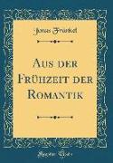Aus der Frühzeit der Romantik (Classic Reprint)