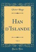 Han d'Islande, Vol. 1 (Classic Reprint)