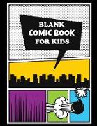 Blank Comic Book for Kids: Large 8 1/2 x 11 Size, 120 Pages, Variety of Blank Comic Template Pages