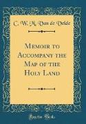 Memoir to Accompany the Map of the Holy Land (Classic Reprint)