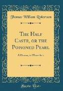 The Half Caste, or the Poisoned Pearl
