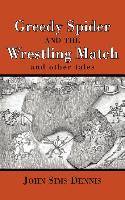 Greedy Spider and the Wrestling Match: And Other Tales