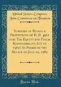 Summary of Revenue Provistions of H. R. 4961 (the Tax Equity and Fiscal Responsibility Act of 1982) As Passed by the Senate on July 22, 1982 (Classic Reprint)