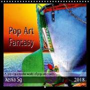 Pop Art Fantasy A rare trip into the world of pop art moods (Wall Calendar 2018 300 × 300 mm Square)
