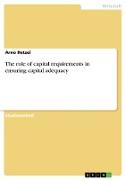 The role of capital requirements in ensuring capital adequacy